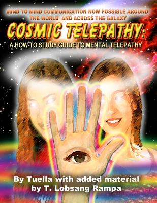 Cosmic Telepathy: A How-To Study Guide to Mental Telepathy - Tuella, and Rampa, T.Lobsang (Contributions by)