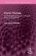 Cosmic Theology: The Ecclesiastical Hierarchy of Pseudo-Denys: An Introduction