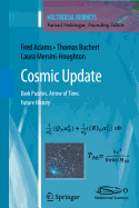Cosmic Update: Dark Puzzles. Arrow of Time. Future History - Adams, Fred, and Buchert, Thomas, and Mersini-Houghton, Laura