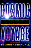 Cosmic Voyage: 8a Scientific Discovery of Extraterrestrials Visiting Earth - Brown, Courtney, Ph.D.