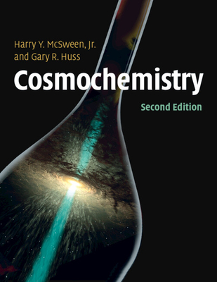 Cosmochemistry - McSween, Jr, Harry, and Huss, Gary