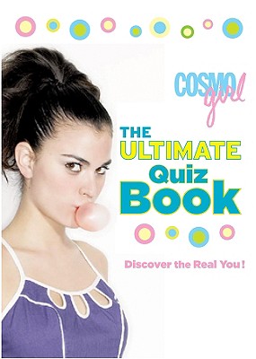 "CosmoGIRL" the Ultimate Quiz Book: Discover the Real You! - Editors of "Cosmogirl!" (Editor)