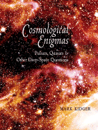 Cosmological Enigmas: Pulsars, Quasars & Other Deep-Space Questions - Kidger, Mark, Professor