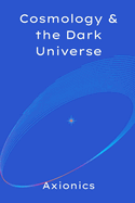 Cosmology and the Dark Universe: Big Bang, Inflation, Dark Matter, Dark Energy, Modified Gravity, and Large-Scale Structure