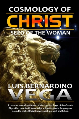 Cosmology of Christ: Blueprints of the Creator - Vega, Luis
