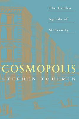 Cosmopolis: The Hidden Agenda of Modernity - Toulmin, Stephen, Professor