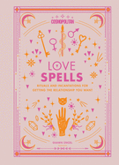 Cosmopolitan Love Spells: Rituals and Incantations for Getting the Relationship You Want Volume 2