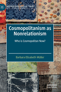 Cosmopolitanism as Nonrelationism: Who Is Cosmopolitan Now?