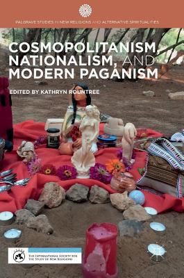 Cosmopolitanism, Nationalism, and Modern Paganism - Rountree, Kathryn (Editor)