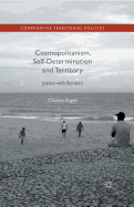 Cosmopolitanism, Self-Determination and Territory: Justice with Borders