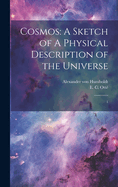 Cosmos: A Sketch of A Physical Description of the Universe: 1