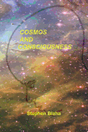 Cosmos and Consciousness: Quantum Computers, Superstrings, Programming, Egypt, Quarks, Mind Body Problem, and Turing Machines Second Edition