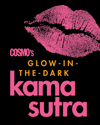 Cosmo's Glow-In-The-Dark Kama Sutra - Cosmopolitan (Editor)