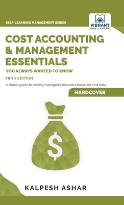 Cost Accounting and Management Essentials You Always Wanted To Know - Ashar, Kalpesh, and Publishers, Vibrant
