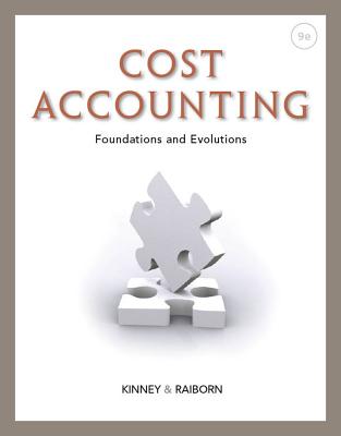 Cost Accounting: Foundations and Evolutions - Kinney, Michael R, and Raiborn, Cecily A