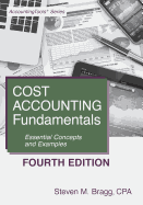 Cost Accounting Fundamentals: Fourth Edition: Essential Concepts and Examples