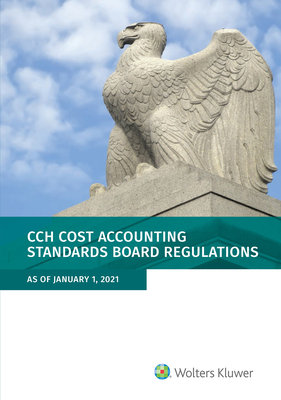 Cost Accounting Standards Board Regulations: as of 01/2021 - Staff, Wolters Kluwer Editorial