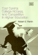 Cost Control, College Access, and Competition in Higher Education - Martin, Robert E.