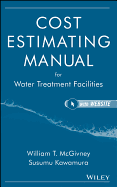 Cost Estimating Manual for Water Treatment Facilities [With CDROM]