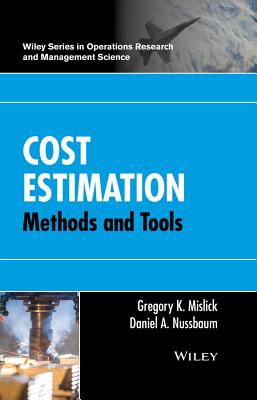 Cost Estimation: Methods and Tools - Mislick, Gregory K, and Nussbaum, Daniel A