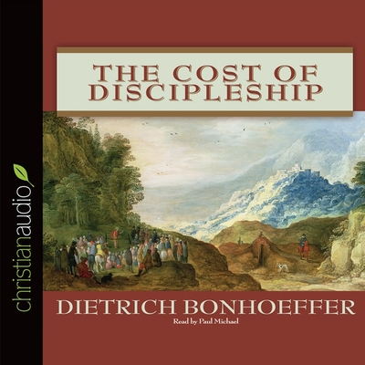Cost of Discipleship - Bonhoeffer, Dietrich, and Michael, Paul (Read by)