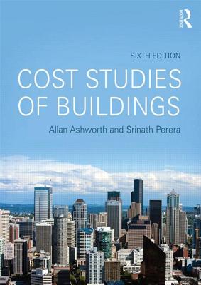 Cost Studies of Buildings - Ashworth, Allan, and Perera, Srinath