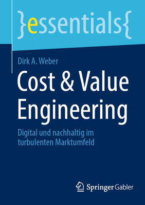 Cost & Value Engineering: Digital und nachhaltig im turbulenten Marktumfeld - Weber, Dirk A.