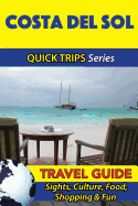 Costa del Sol Travel Guide (Quick Trips Series): Sights, Culture, Food, Shopping & Fun