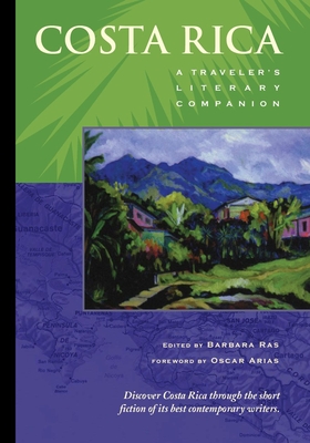 Costa Rica: A Traveler's Literary Companion - Ras, Barbara (Editor), and Arias, Oscar (Foreword by)