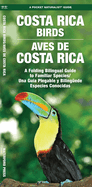 Costa Rica Birds / Aves de Costa Rica: A Folding Pocket Guide to Familiar Species / Una Gu?a Plegable Portßtil de Especies Conocidas