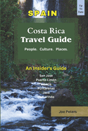 Costa Rica Explored: The Insider's Tale: Experience Beyond the Guidebook