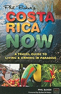 Costa Rica Now: A Travel Guide to Living and Owning in Paradise