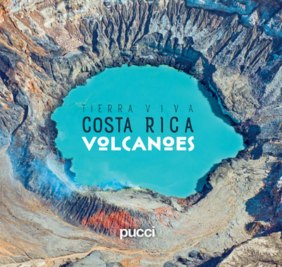 Costa Rica Volcanoes - Pucci, Giancarlo, and Pucci, Juan Jos?, and Pucci, Sergio