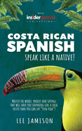 Costa Rican Spanish: Speak Like a Native!