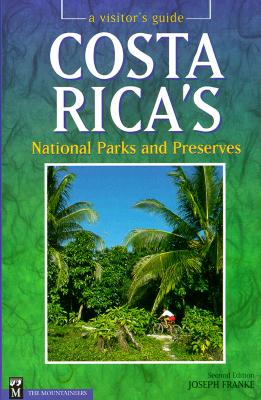 Costa Rica's National Parks and Preserves: A Visitor's Guide - Franke, Joseph