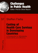 Costing of Health Care Services in Developing Countries: A Prerequisite for Affordability, Sustainability and Efficiency