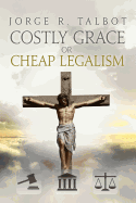 Costly Grace / Cheap Legalism: The Path from Eden to the New Jerusalem