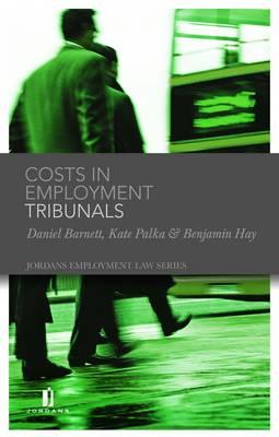 Costs in Employment Tribunals - Barnett, Daniel, and Palka, Kate, and Hay, Benjamin