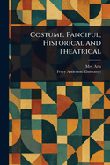 Costume: Fanciful, Historical and Theatrical