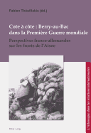 Cote  Cte: Berry-Au-Bac Dans La Premire Guerre Mondiale: Perspectives Franco-Allemandes Sur Les Fronts de l'Aisne