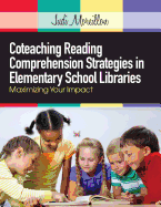 Coteaching Reading Comprehension Strategies in Elementary School Libraries: Maximizing Your Impact