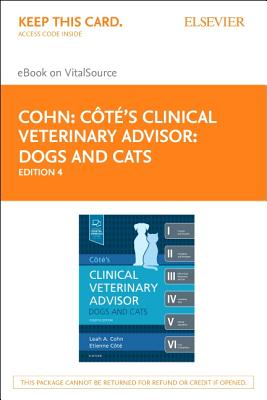 Cote's Clinical Veterinary Advisor: Dogs & Cats - Elsevier eBook on Vitalsource (Retail Access Card) - Cohn, Leah, DVM, PhD, and Cote, Etienne, DVM