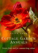 Cottage Garden Annuals: Grown from Seed for Summer-Long Colour