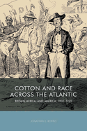 Cotton and Race Across the Atlantic: Britain, Africa, and America, 1900-1920