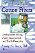Cotton Fibers: Developmental Biology, Quality Improvement, and Textile Processing