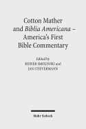 Cotton Mather and Biblia Americana - America's First Bible Commentary: Essays in Reappraisal
