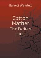 Cotton Mather the Puritan Priest