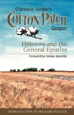 Cotton Patch Gospel: Hebrews and the General Epistles - Jordan, Clarence