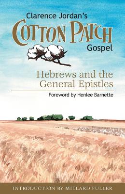 Cotton Patch Gospel: Hebrews and the General Epistles - Jordan, Clarence