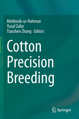 Cotton Precision Breeding - Rahman, Mehboob-ur- (Editor), and Zafar, Yusuf (Editor), and Zhang, Tianzhen (Editor)